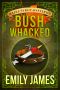 [Maple Syrup Mysteries 02] • Bushwhacked · Maple Syrup Mysteries Book 2